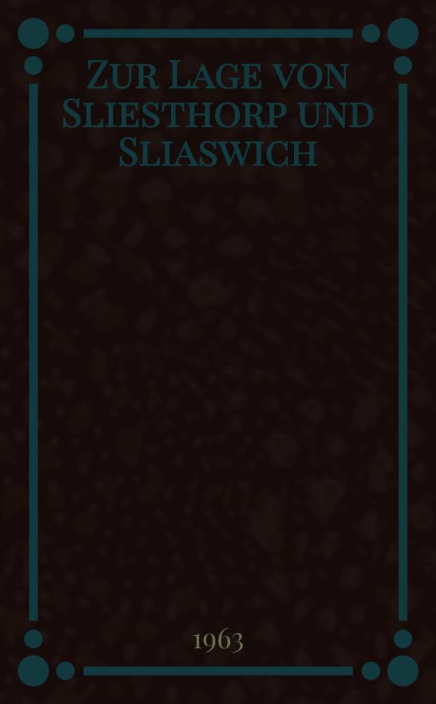 Zur Lage von Sliesthorp und Sliaswich
