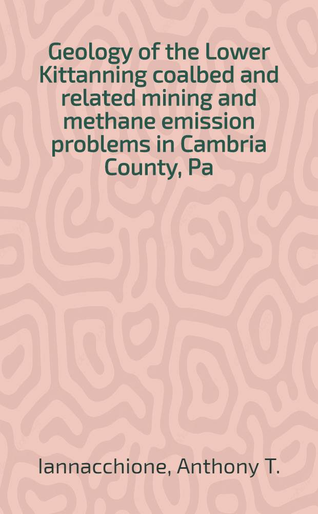 Geology of the Lower Kittanning coalbed and related mining and methane emission problems in Cambria County, Pa