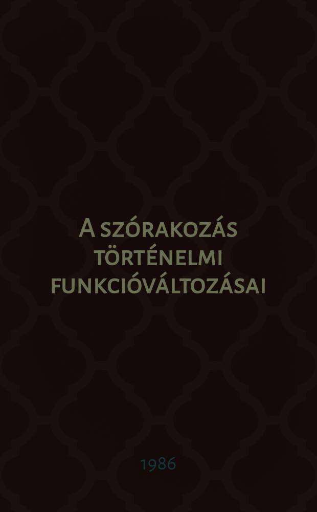 A sz&oacute;rakoz&aacute;s t&ouml;rt&eacute;nelmi funkci&oacute;v&aacute;ltoz&aacute;sai