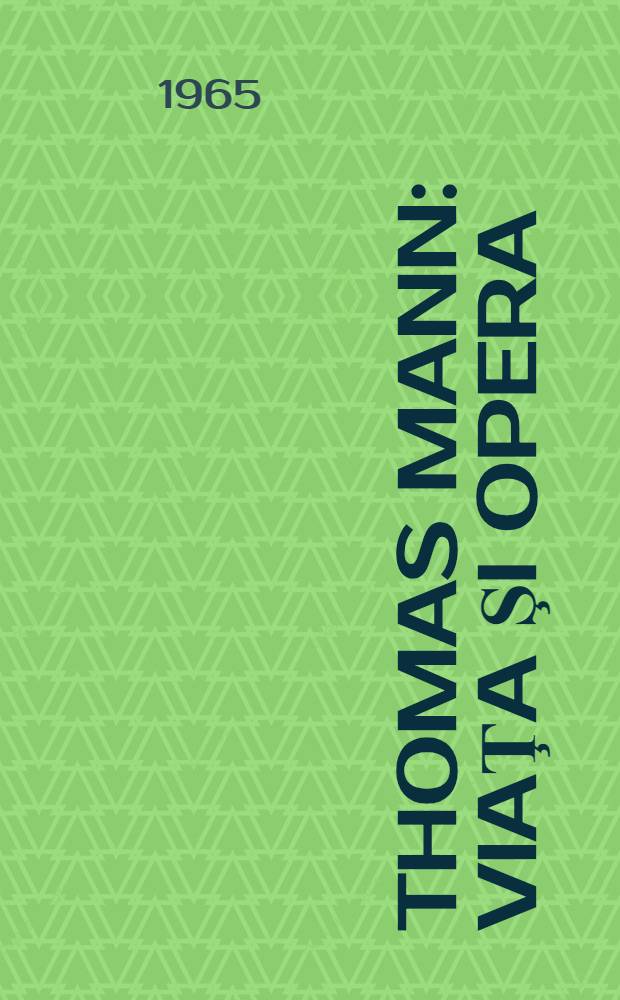 Thomas Mann : Viaţa şi opera
