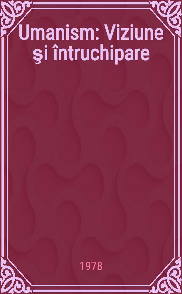 Umanism : Viziune şi întruchipare