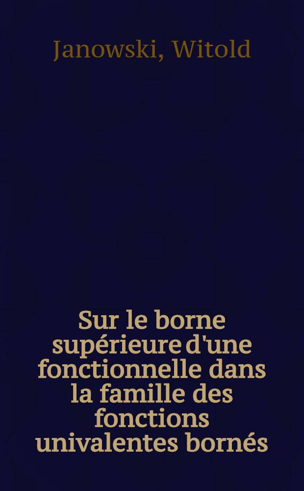 Sur le borne supérieure d'une fonctionnelle dans la famille des fonctions univalentes bornés