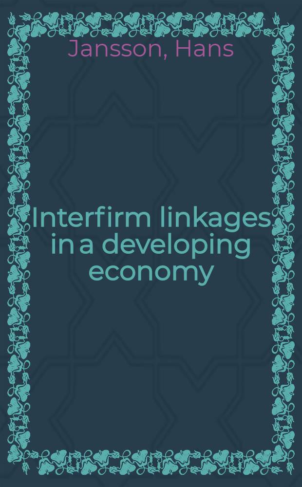 Interfirm linkages in a developing economy : The case of Swed. firms in India