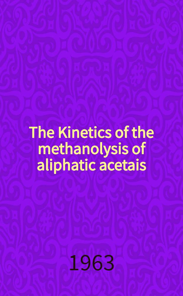 The Kinetics of the methanolysis of aliphatic acetais