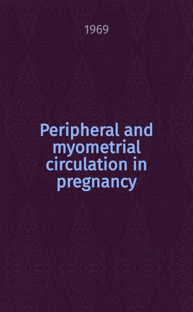 Peripheral and myometrial circulation in pregnancy: Studies in normal, toxaemic and diabetic pregnancies with venous occlusion plethysmography and ¹³³Xenon tissue clearance; Forearm and myometrial blood flow in toxaemia of pregnancy studied by venous occlusion plethysmography and ¹³³Xenon clearance / By Inge Jansson