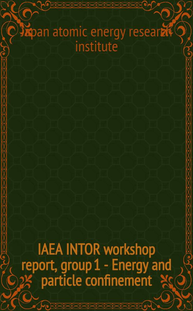 IAEA INTOR workshop report, group 1 - Energy and particle confinement