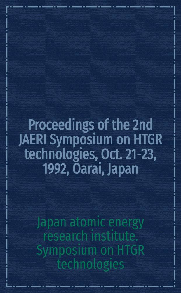Proceedings of the 2nd JAERI Symposium on HTGR technologies, Oct. 21-23, 1992, Oarai, Japan