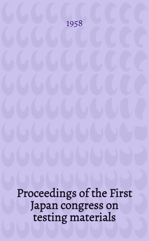 Proceedings of the First Japan congress on testing materials