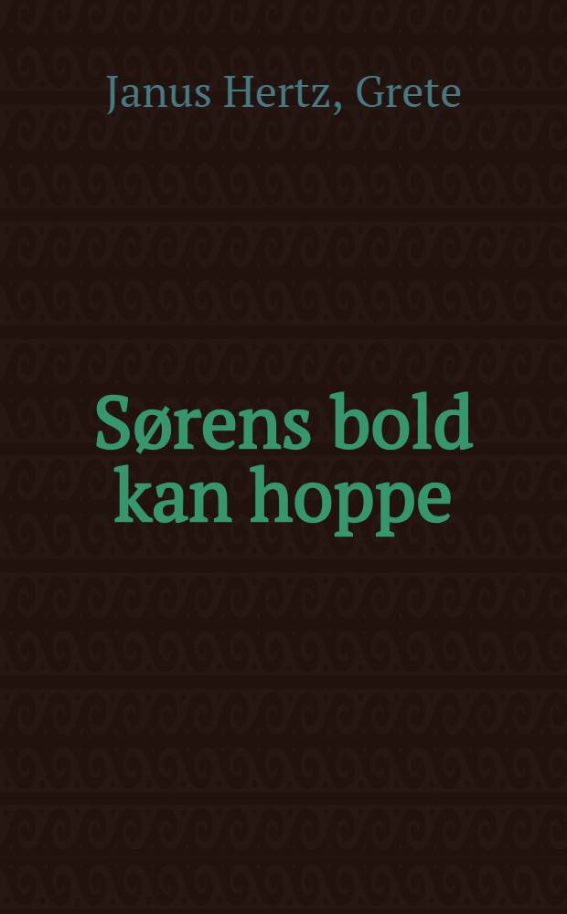 S&oslash;rens bold kan hoppe : For b&oslash;rn