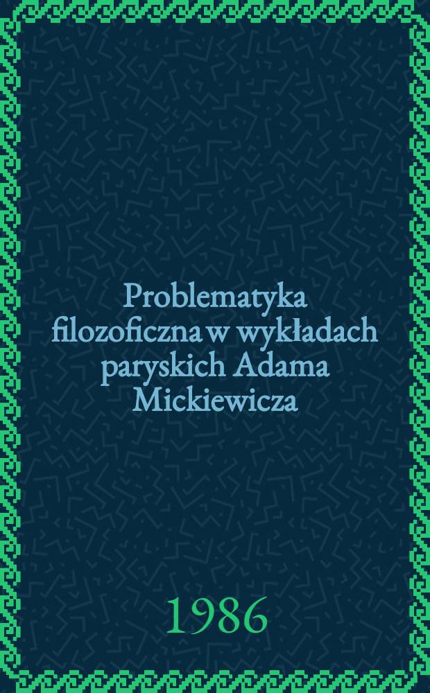 Problematyka filozoficzna w wykładach paryskich Adama Mickiewicza