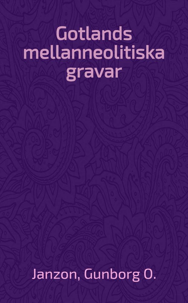 Gotlands mellanneolitiska gravar : Diss.