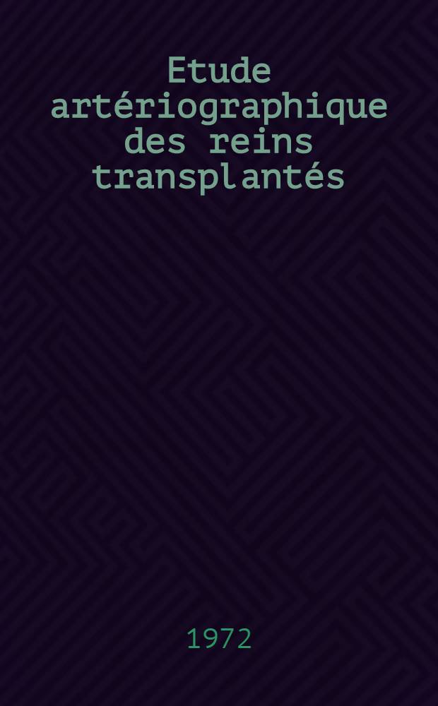 Etude artériographique des reins transplantés : Thèse ..