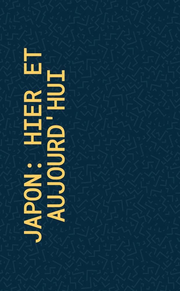 Japon : Hier et aujourd'hui