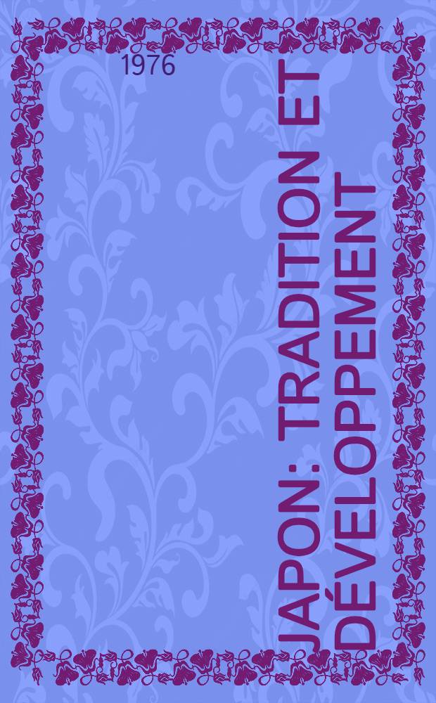Japon: tradition et d&eacute;veloppement : Recueil
