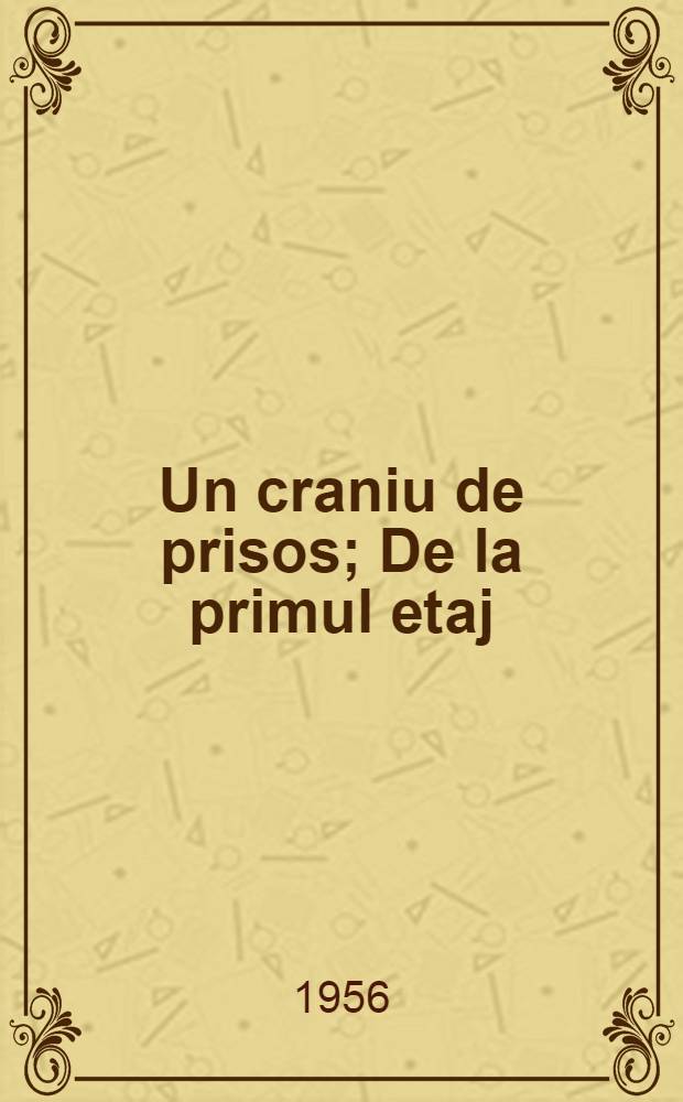 Un craniu de prisos; De la primul etaj / Il. de Angi Petrescu