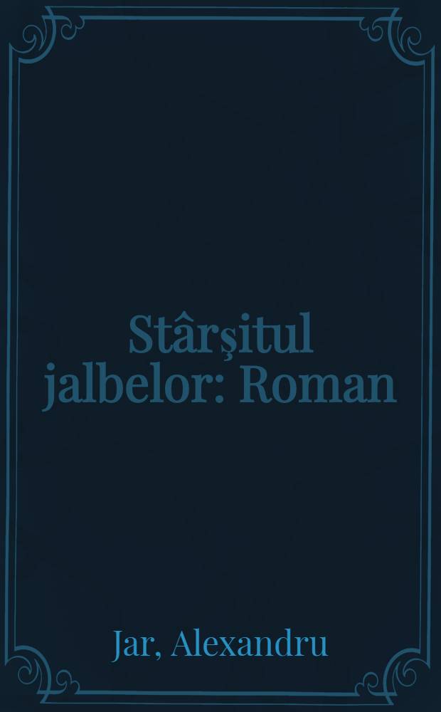 Stârşitul jalbelor : Roman