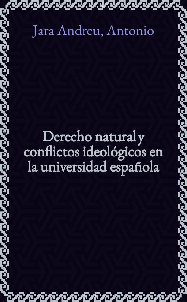Derecho natural y conflictos ideológicos en la universidad española (1750-1850)