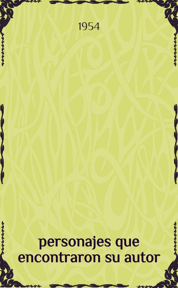 49 personajes que encontraron su autor : Usted tiene ojos de mujer fatal, Un adulterio decente y Las cinco advertencias de Satan&aacute;s, precedidas de la historia de las tres obras y de una breve "Sinfon&iacute;a"