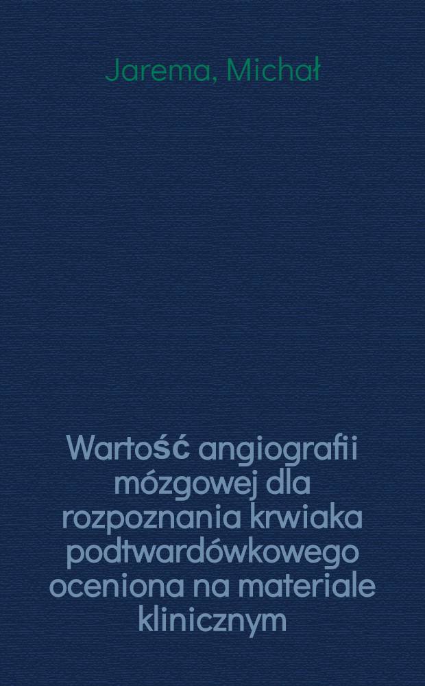 Wartość angiografii mózgowej dla rozpoznania krwiaka podtwardówkowego oceniona na materiale klinicznym