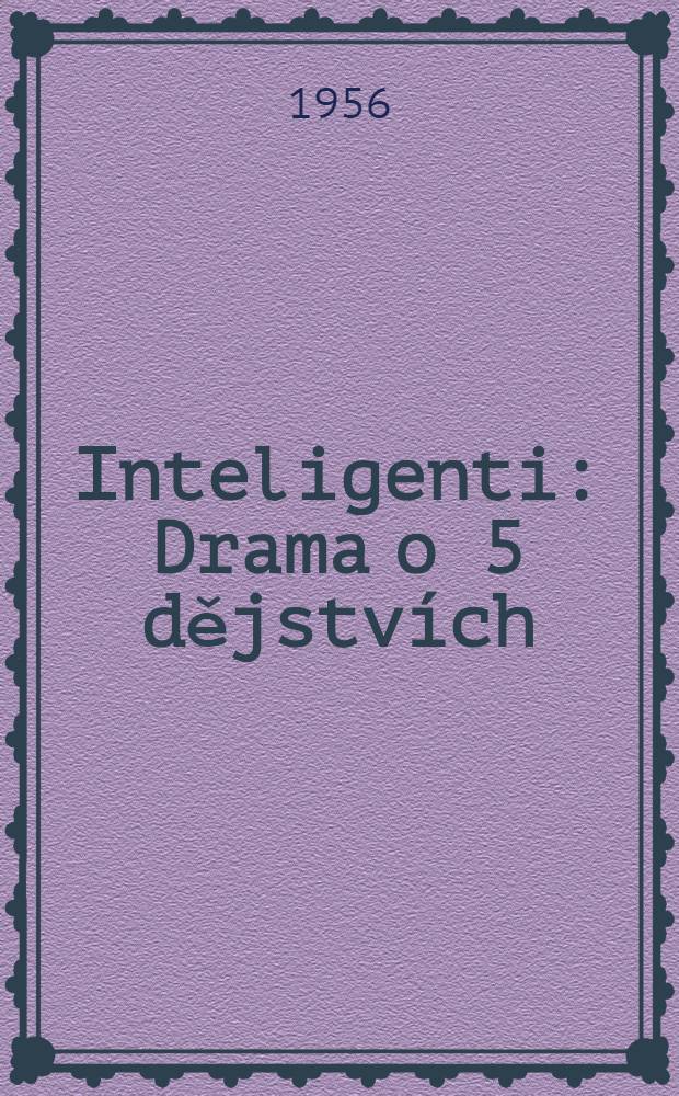Inteligenti : Drama o 5 dějstvích