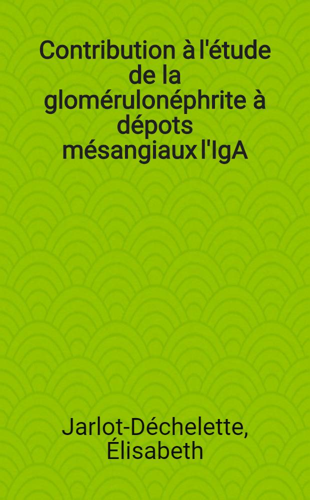 Contribution à l'étude de la glomérulonéphrite à dépots mésangiaux l'IgA (maladie de Berger) : À propos de 35 observations : Thèse ..