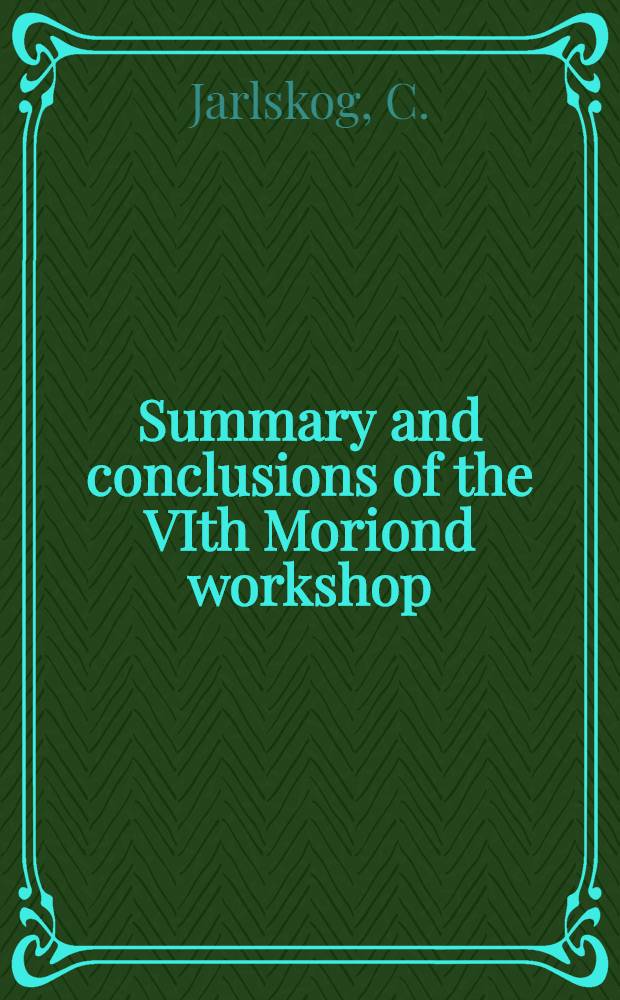 Summary and conclusions of the VIth Moriond workshop