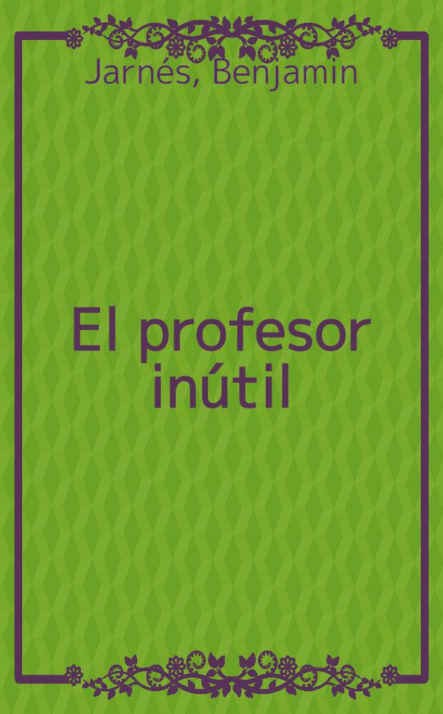 El profesor in&uacute;til