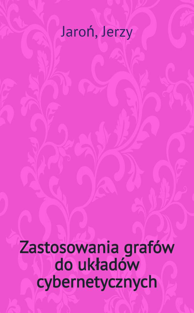 Zastosowania grafów do układów cybernetycznych