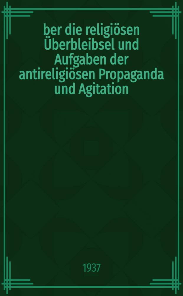 Über die religiösen Überbleibsel und Aufgaben der antireligiösen Propaganda und Agitation
