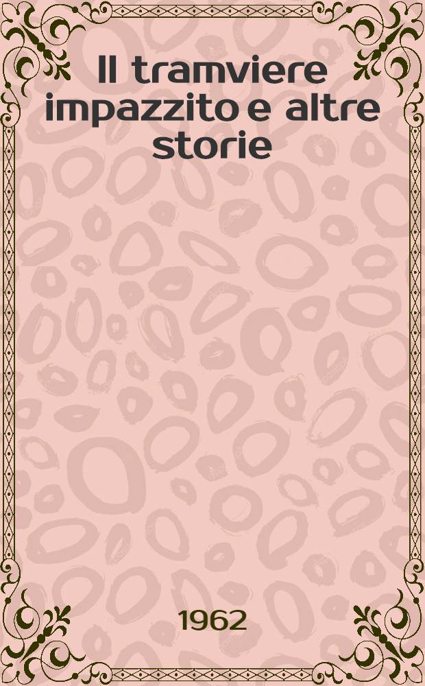 Il tramviere impazzito e altre storie