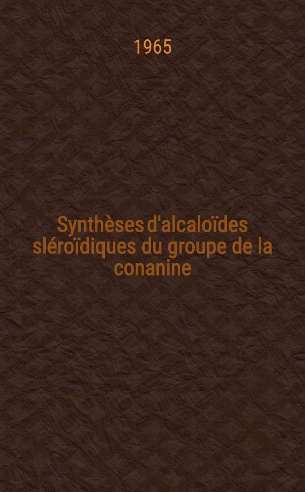 Synthèses d'alcaloïdes sléroïdiques du groupe de la conanine: 1-re thèse; Propositions données par la Faculté: 2-e thèse: Thèses présentées à la Faculté des sciences de l'Univ. de Paris ... / par François-Xavier Jarreau
