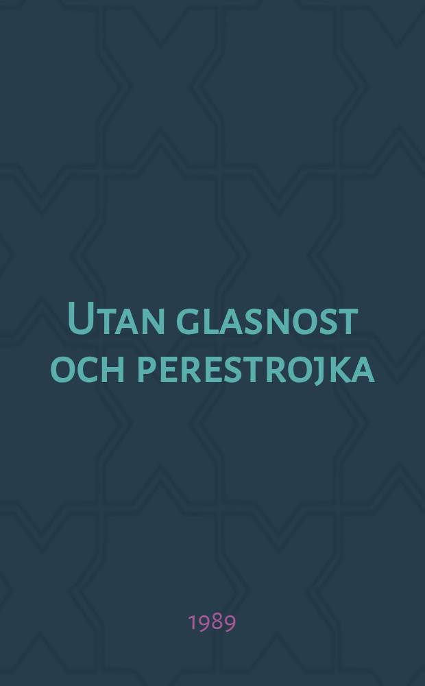 Utan glasnost och perestrojka : Memoarer, 1964-1973