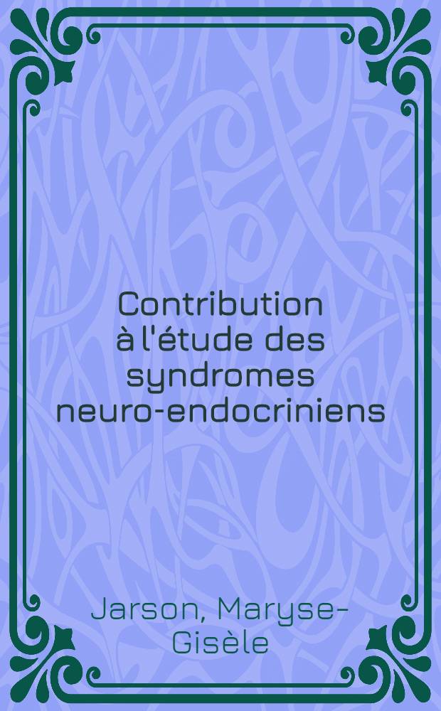 Contribution à l'étude des syndromes neuro-endocriniens : À propos d'une observation comportant des manifestations comitiales : Thèse ..