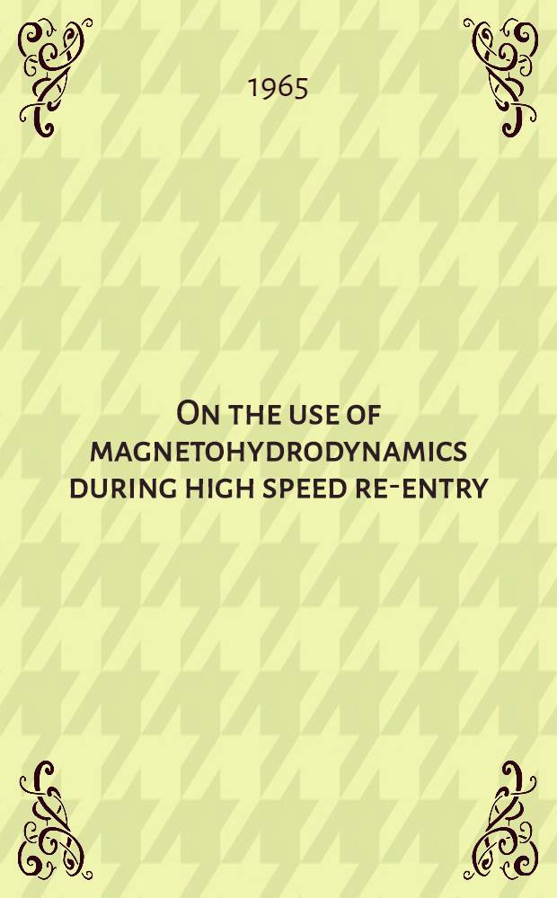 On the use of magnetohydrodynamics during high speed re-entry