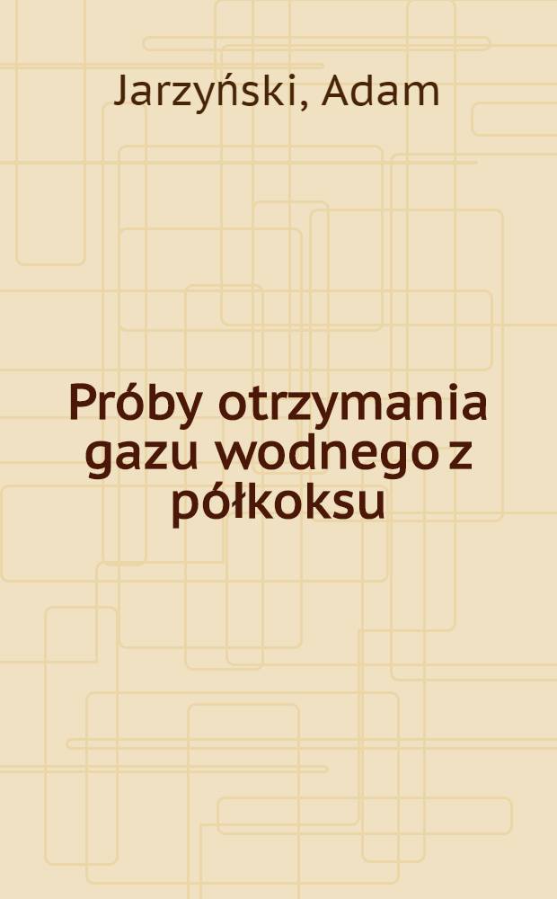 Próby otrzymania gazu wodnego z półkoksu