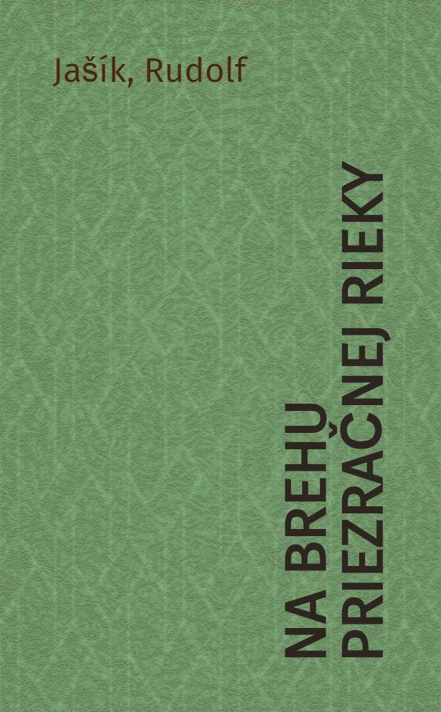 Na brehu priezračnej rieky : Roman