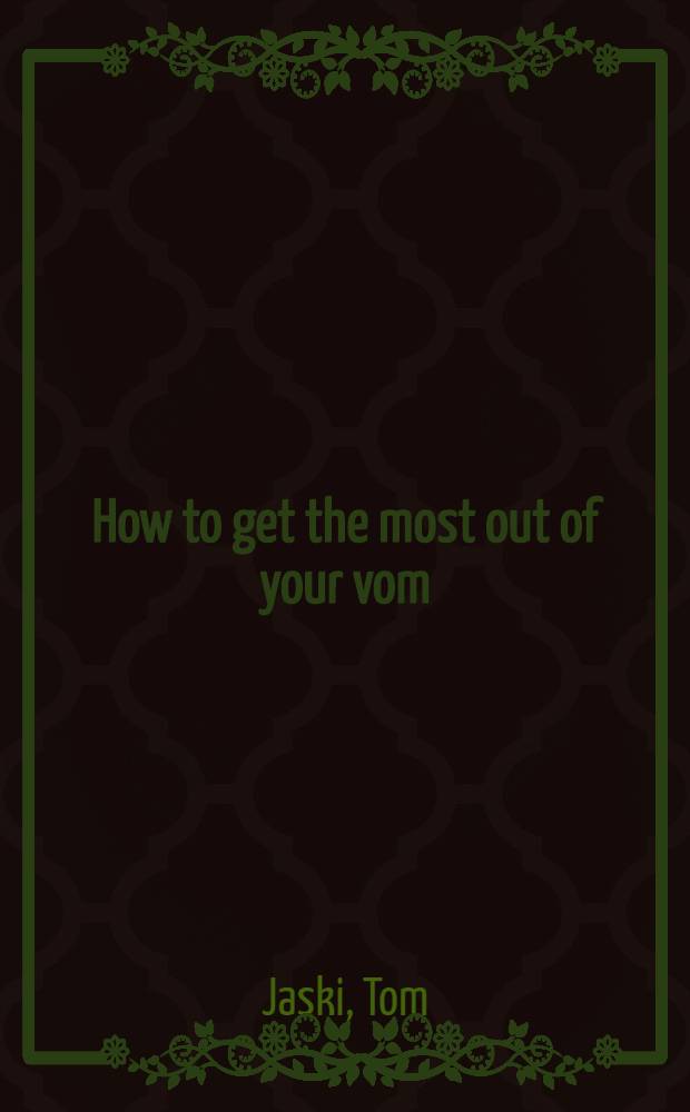 How to get the most out of your vom
