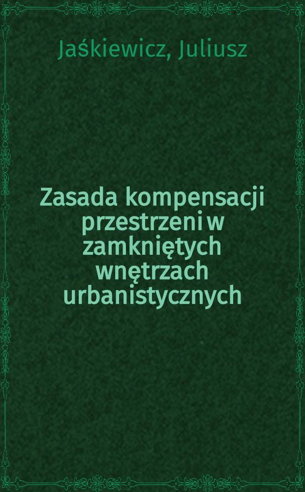 Zasada kompensacji przestrzeni w zamkniętych wnętrzach urbanistycznych
