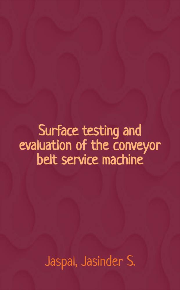 Surface testing and evaluation of the conveyor belt service machine