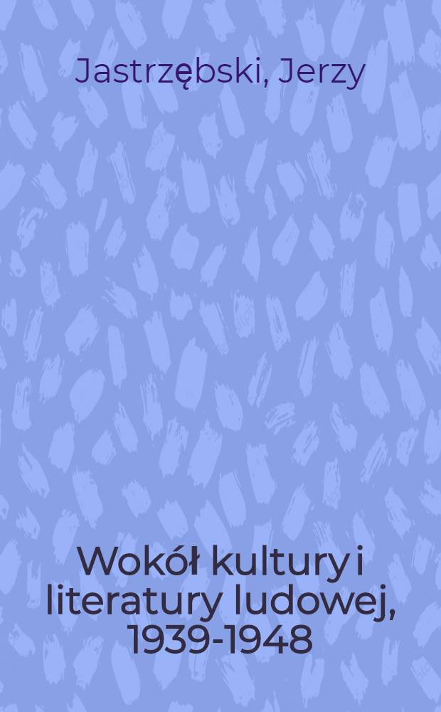 Wok&oacute;ł kultury i literatury ludowej, 1939-1948