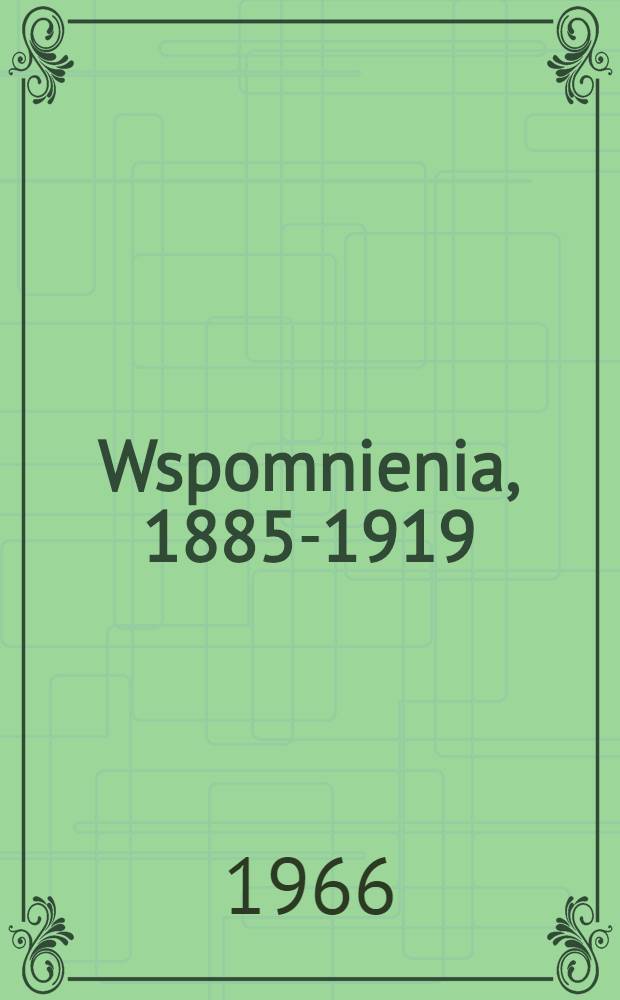 Wspomnienia, 1885-1919