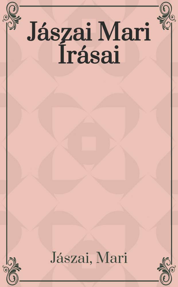Jászai Mari Írásai: Emlékezések; Napló; Tanulmányok: Válogatta és a bevezető tanulmányt írta Debreczeni Ferenc