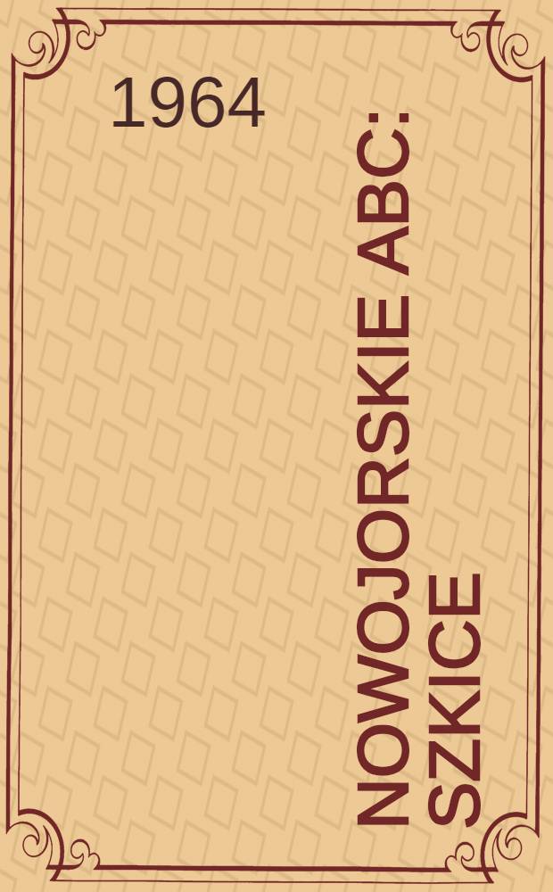 Nowojorskie ABC : Szkice
