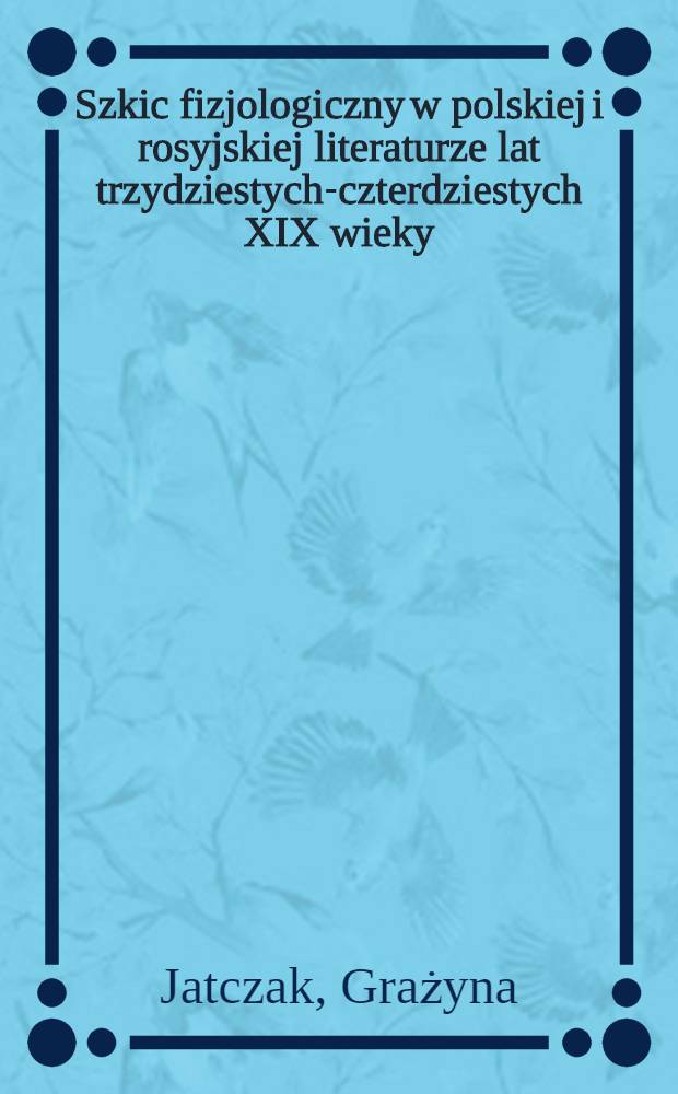 Szkic fizjologiczny w polskiej i rosyjskiej literaturze lat trzydziestych-czterdziestych XIX wieky