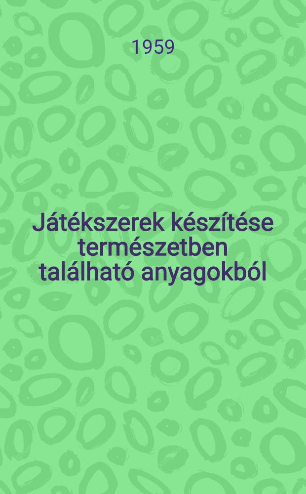 Játékszerek készítése természetben található anyagokból