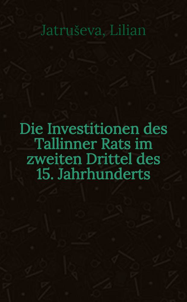 Die Investitionen des Tallinner Rats im zweiten Drittel des 15. Jahrhunderts