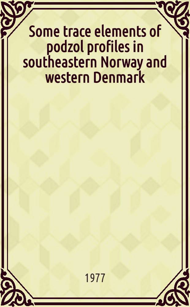 Some trace elements of podzol profiles in southeastern Norway and western Denmark