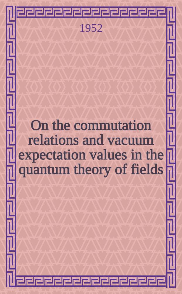 On the commutation relations and vacuum expectation values in the quantum theory of fields