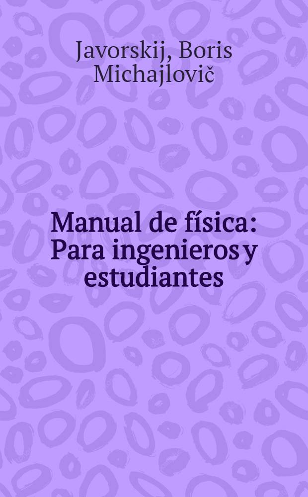 Manual de física : Para ingenieros y estudiantes
