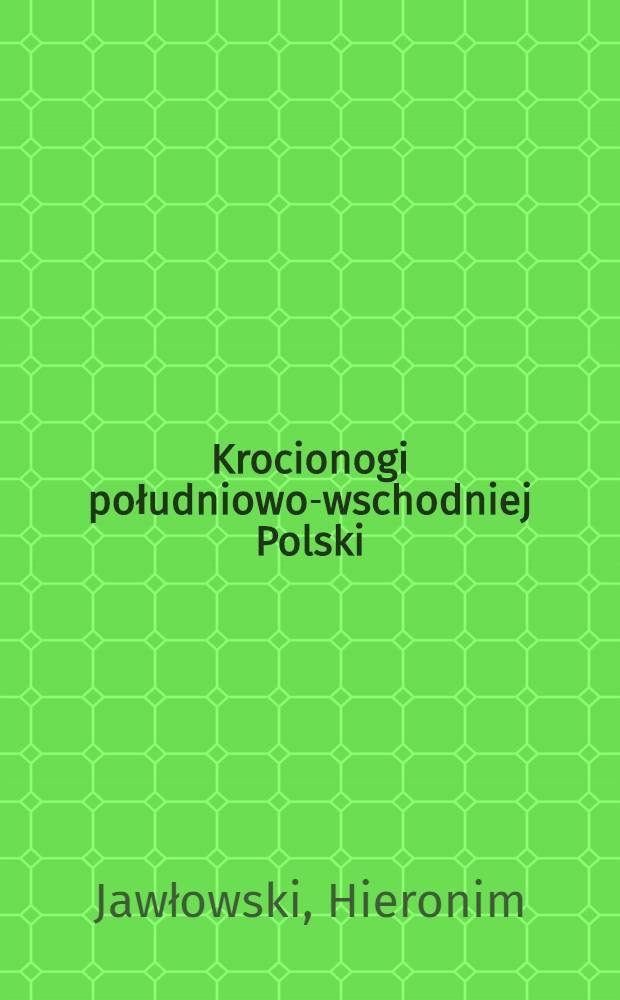 Krocionogi południowo-wschodniej Polski
